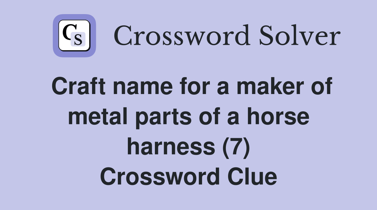 Craft name for a maker of metal parts of a horse harness (7